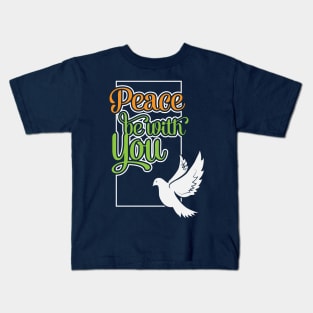 Peace Be With You Kids T-Shirt